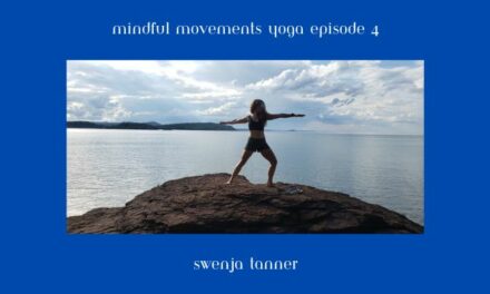 Mindful Movements Yoga With Swenja Tanner – Episode 4 – Morning Energy