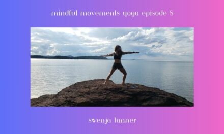 Mindful Movements Yoga With Swenja Tanner – Episode 8 – Arise and Work Your Upper Body